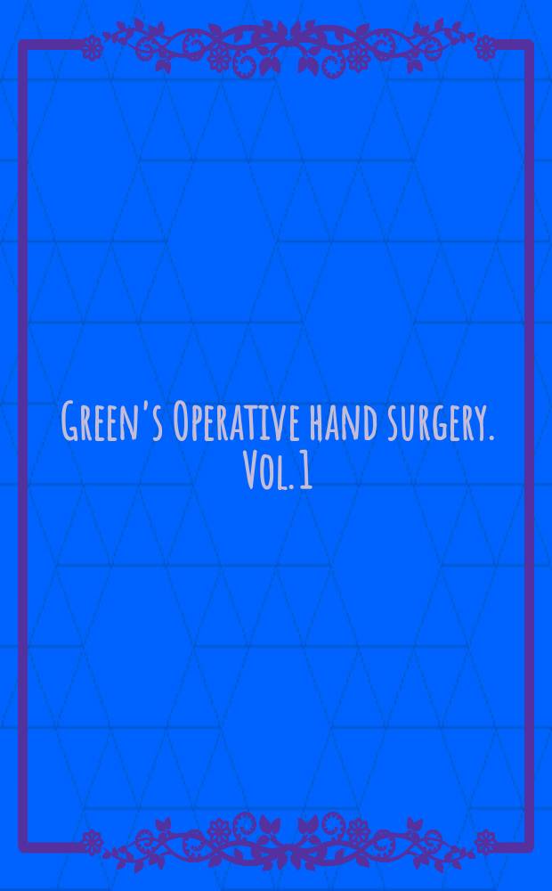 Green's Operative hand surgery. Vol. 1