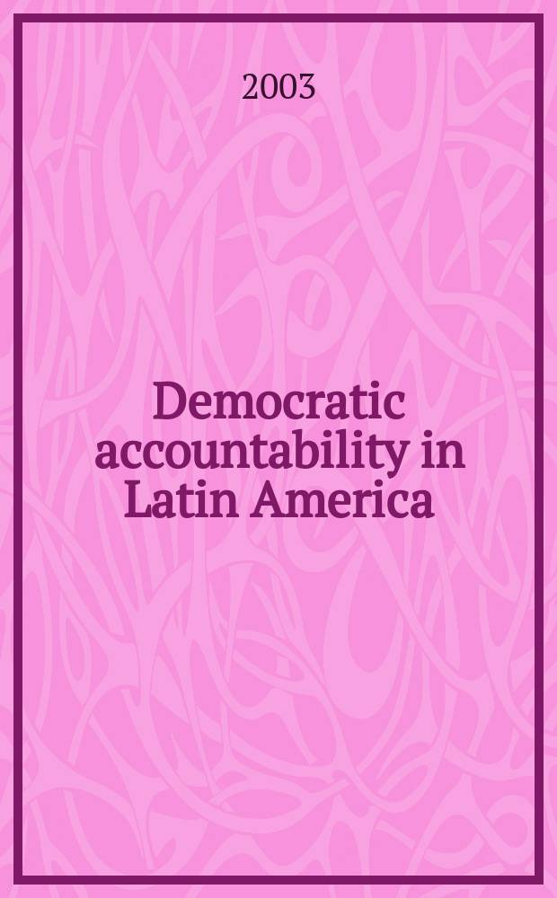 Democratic accountability in Latin America : based on the papers presented at the Conference, May 2000 = Демократическая подотчетность в Латинской Америке