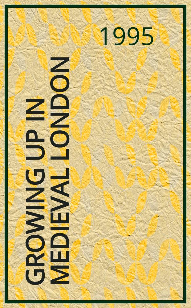 Growing up in medieval London : the experience of childhood in history = Взросление в сердневековом Лондоне: переживание детства в истории