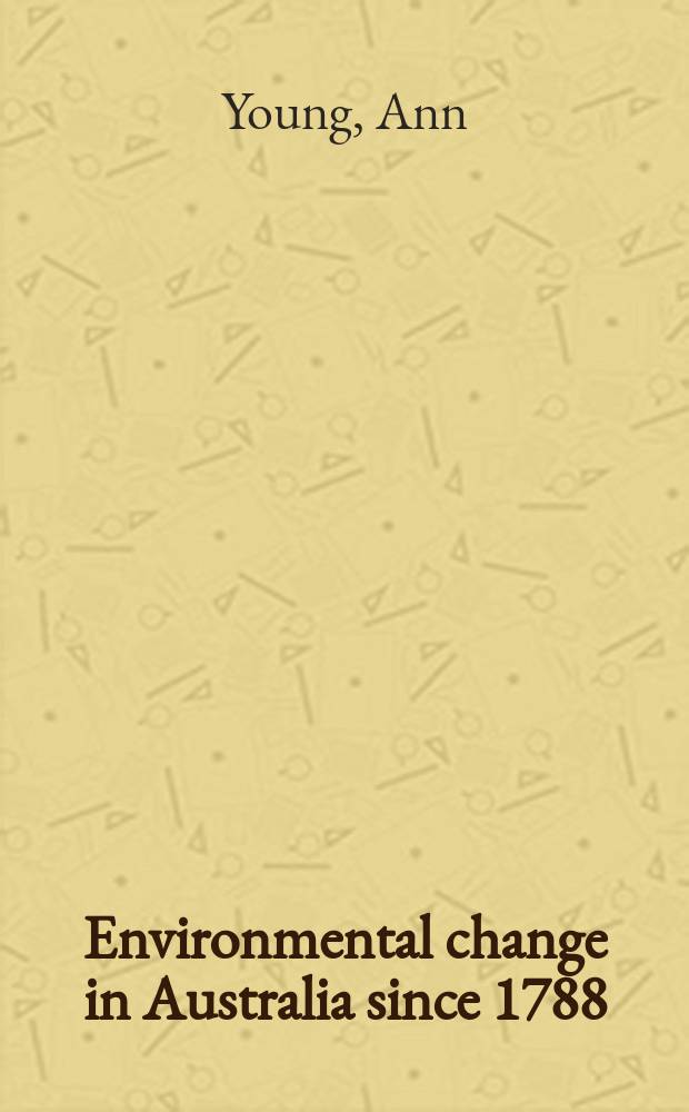 Environmental change in Australia since 1788 = Изменение окружающей среды в Австралии с 1788 года