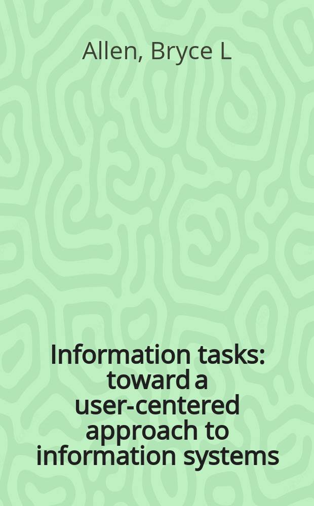 Information tasks : toward a user-centered approach to information systems = Информационные задачи