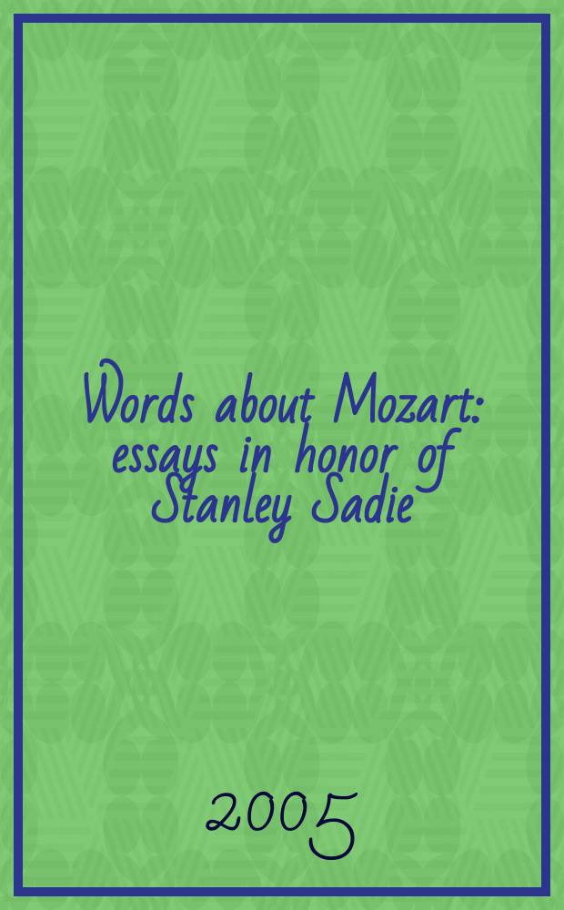 Words about Mozart : essays in honor of Stanley Sadie = Слова о Моцарте