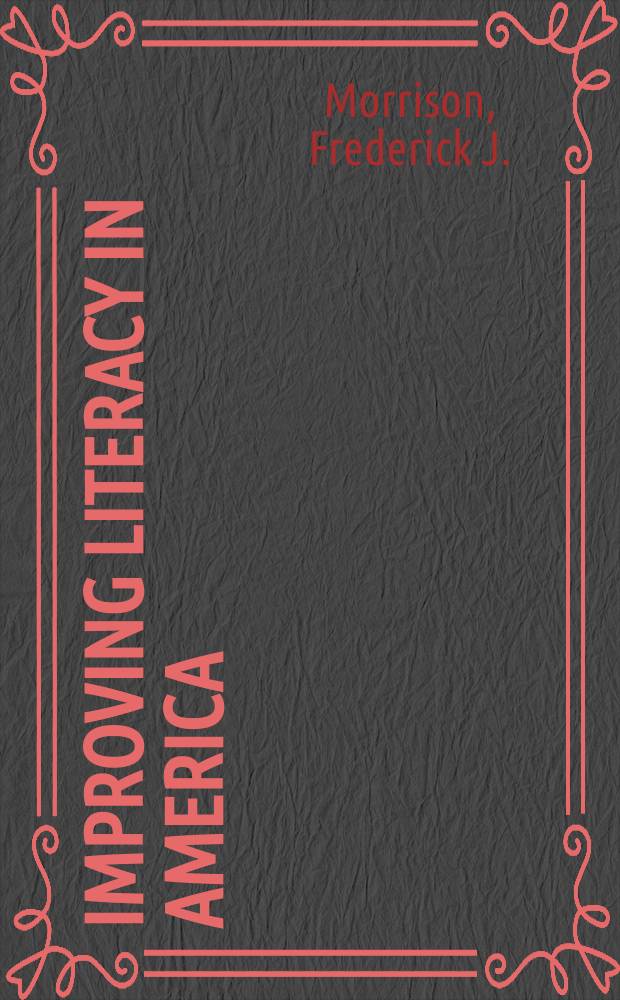 Improving literacy in America : guidelines from research = Совершенствование грамотности в Америке