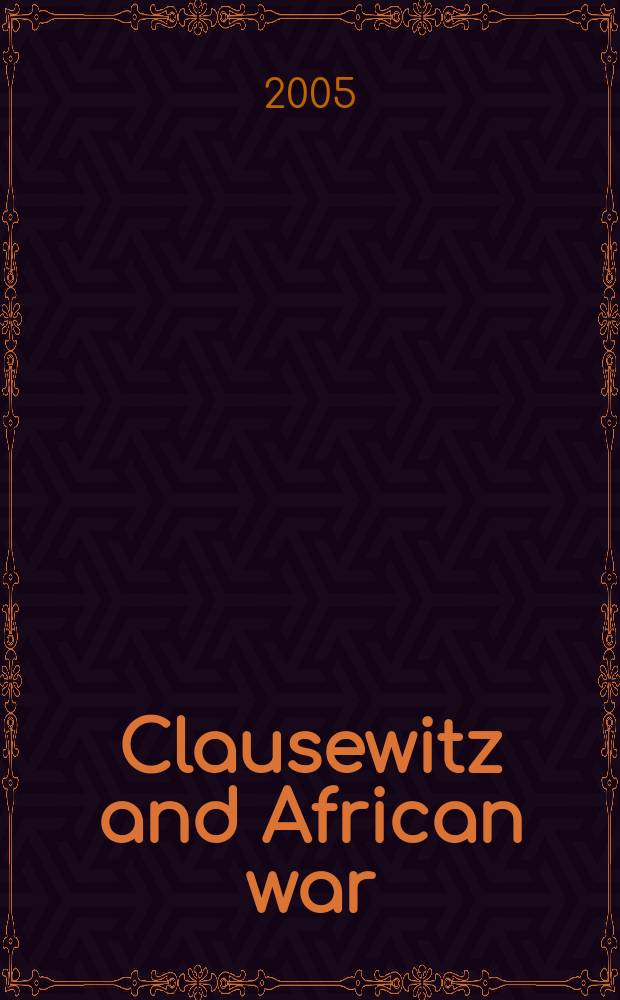 Clausewitz and African war : politics and strategy in Liberia and Somalia = Клаузевиц и Африканская война: политика и стратегия в Либерии и Сомали