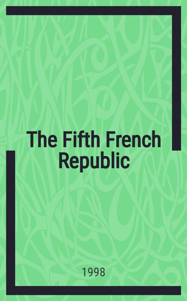 The Fifth French Republic : presidents, politics and personalities = Пятая Французская Республика: президенты, политика и персоналии