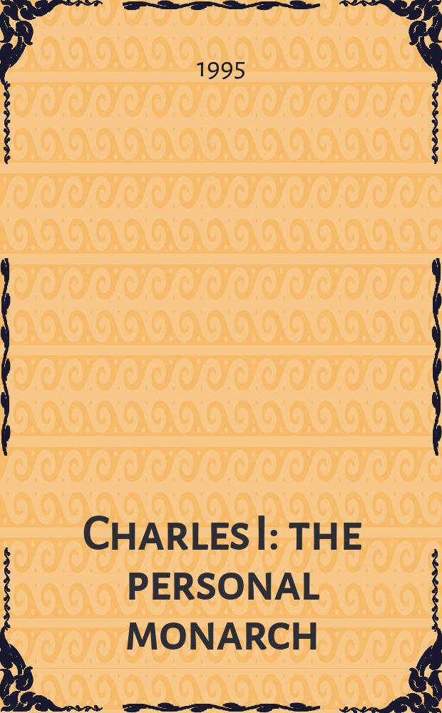 Charles I : the personal monarch = КарлI