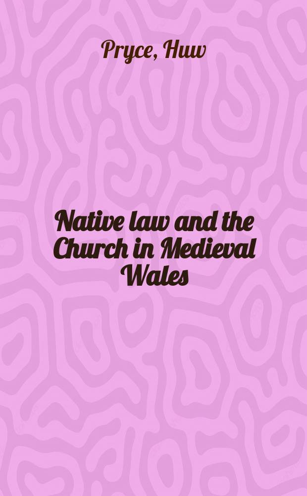 Native law and the Church in Medieval Wales = Местное право и церковь в средневековом Уэльсе