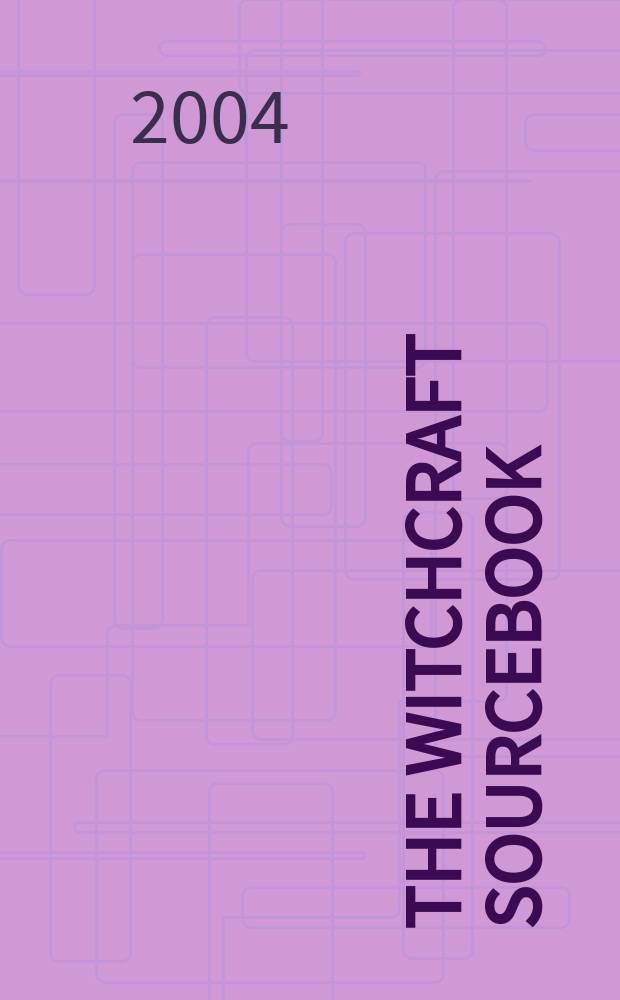 The Witchcraft sourcebook = Источник колдовства