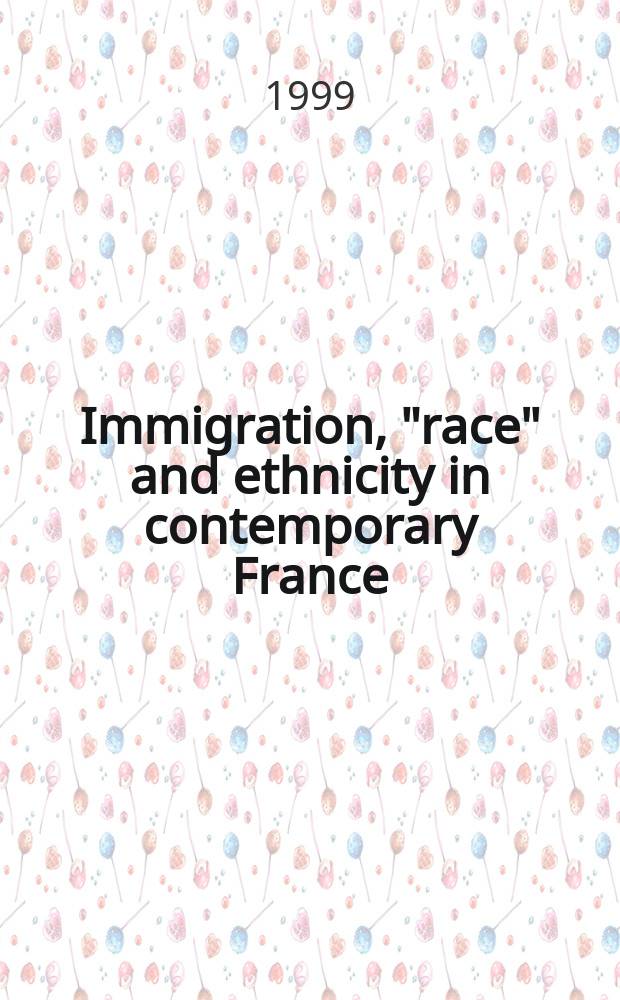 Immigration, "race" and ethnicity in contemporary France = Иммиграция рассовая и этническая в современной Франции