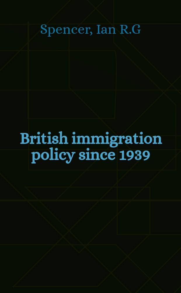 British immigration policy since 1939 : the making of multi-racial Britain = Британская иммиграционная политика с 1939 г.: создание мультирасовой Великобритании