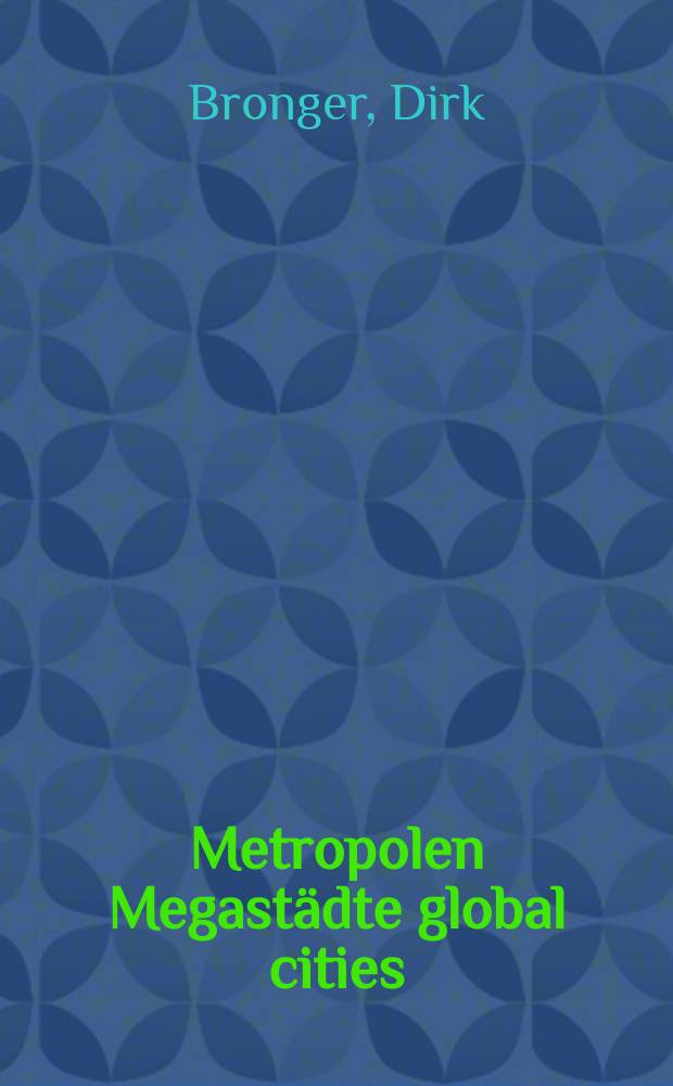 Metropolen Megastädte global cities : die Metropolisierung der Erde = Метрополисы, мега-города, глобальные города: Метрополизация земли