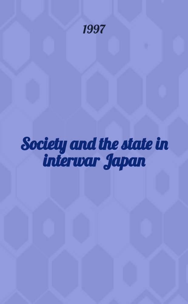 Society and the state in interwar Japan = Общество и государство в Японии в межвоенный период