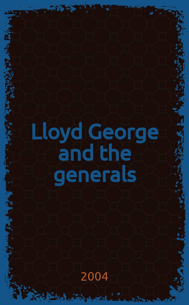 Lloyd George and the generals = Ллойд Джордж и генералы