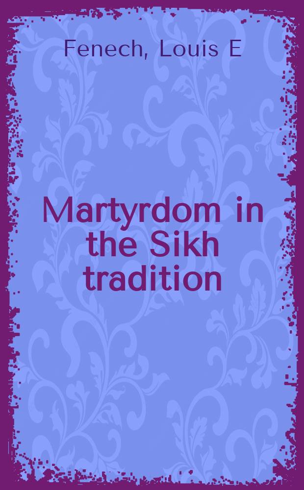 Martyrdom in the Sikh tradition : playing the "game of love" = Мученичество в сикхской традиции