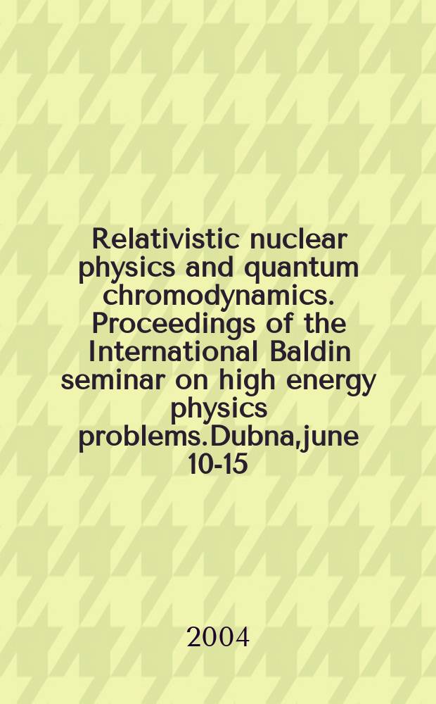 Relativistic nuclear physics and quantum chromodynamics. Proceedings of the International Baldin seminar on high energy physics problems.Dubna,june 10-15, 2002. vol.2