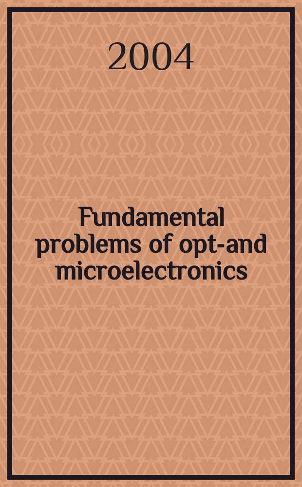 Fundamental problems of opto- and microelectronics : Fourth Asia-Pacific conference, Khabarovsk, Russia, September 13-16, 2004 : APCOM'2004 : proceedings