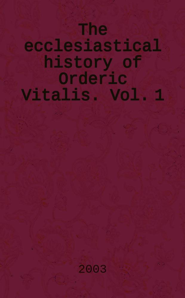 The ecclesiastical history of Orderic Vitalis. Vol. 1 : General introduction. Books I and II (summary and extracts). Index verborum