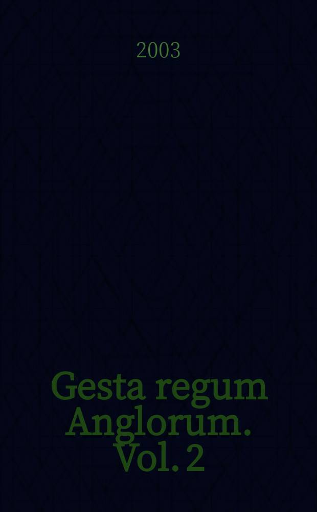 Gesta regum Anglorum. Vol. 2 : General introduction and commentary
