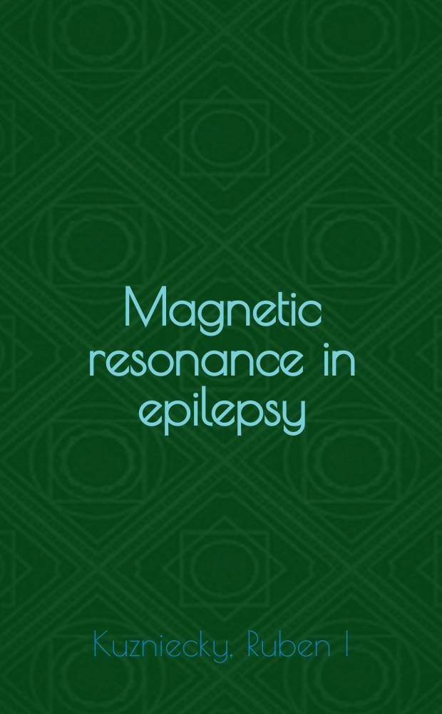 Magnetic resonance in epilepsy : neuroimaging techniques = Магнитный резонанс при эпилепсии. Техника нейроизображения