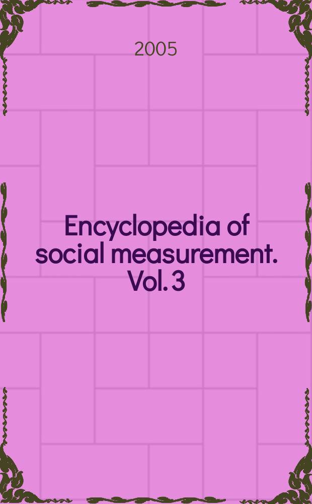 Encyclopedia of social measurement. Vol. 3 : P-Y