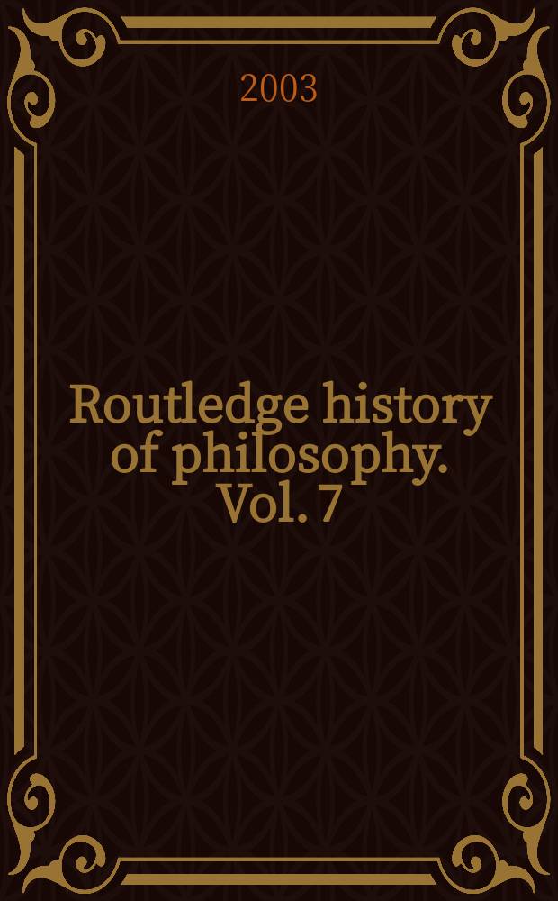 Routledge history of philosophy. Vol. 7 : The nineteenth century = 19 век