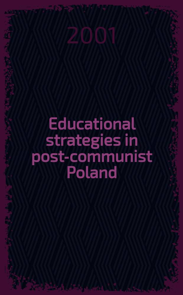 Educational strategies in post-communist Poland : curriculum research and curriculum politics (chosen conceptions) = Образовательные стратегии в посткоммунистической Польше.