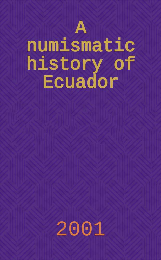A numismatic history of Ecuador = Нумизматическая история Эквадора