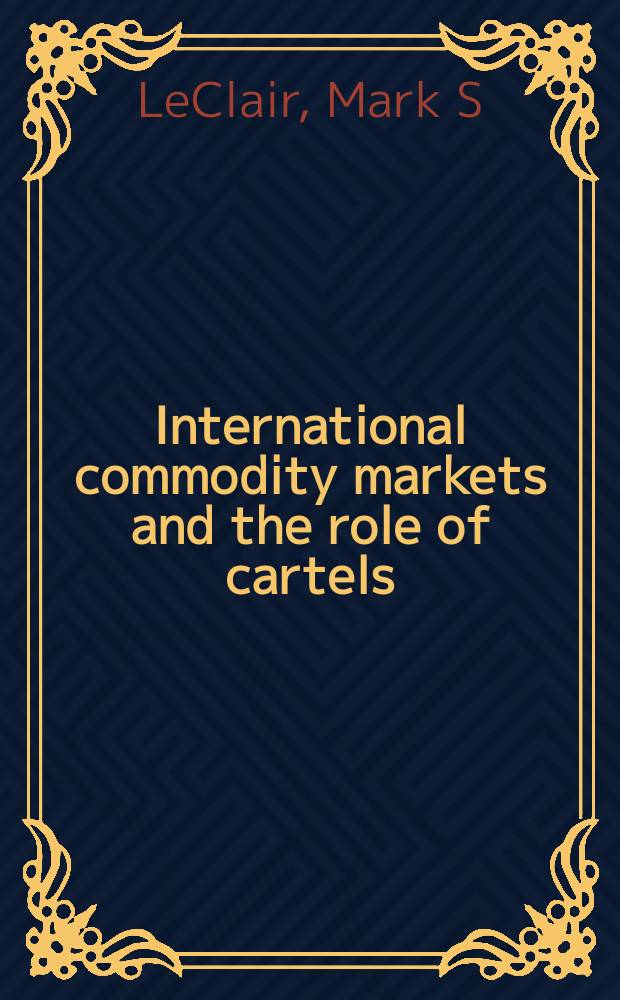 International commodity markets and the role of cartels = Международные товарные рынки и роль картелей