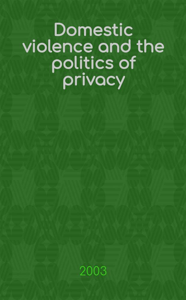 Domestic violence and the politics of privacy = Домашнее насилие и политика частного дела