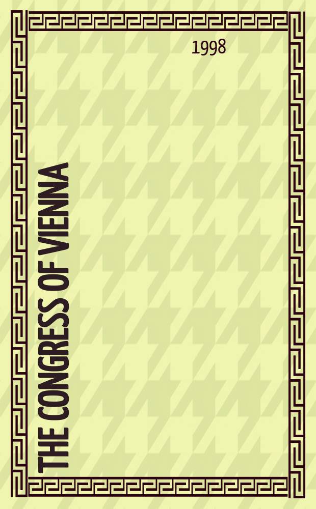 The Congress of Vienna : origins, processes and results = Венский конгресс: источники, процессы и результаты