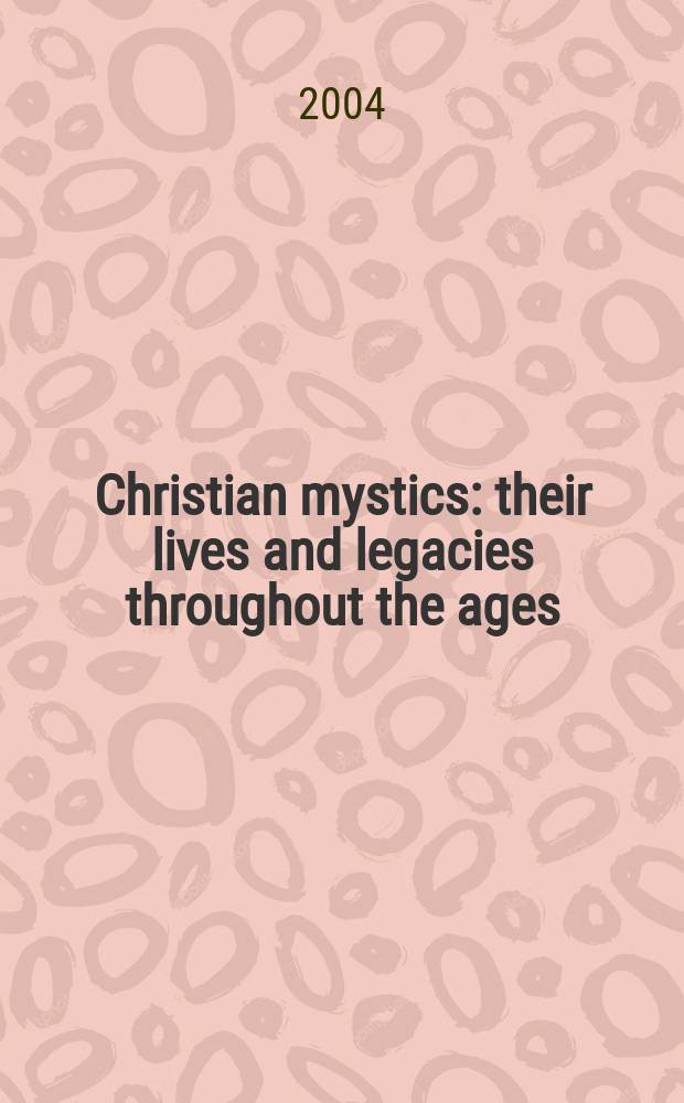 Christian mystics : their lives and legacies throughout the ages = Христианские мистики: их жизнь и наследие через века