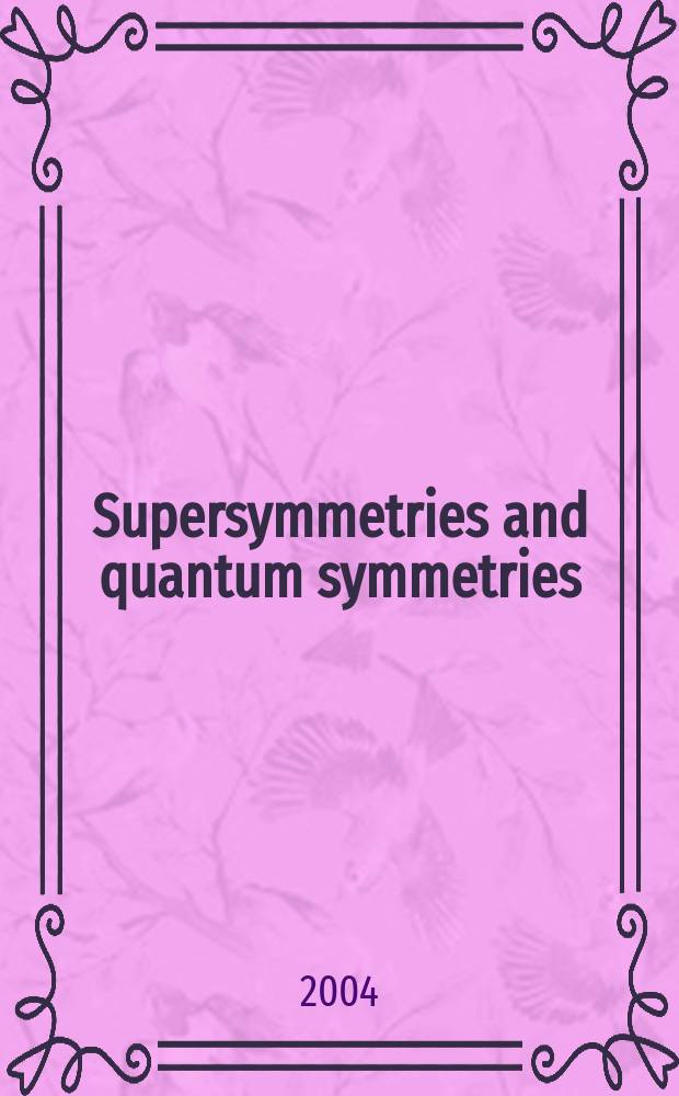 Supersymmetries and quantum symmetries : proceedings of International workshop, Dubna, Russia, July 24-29, 2003