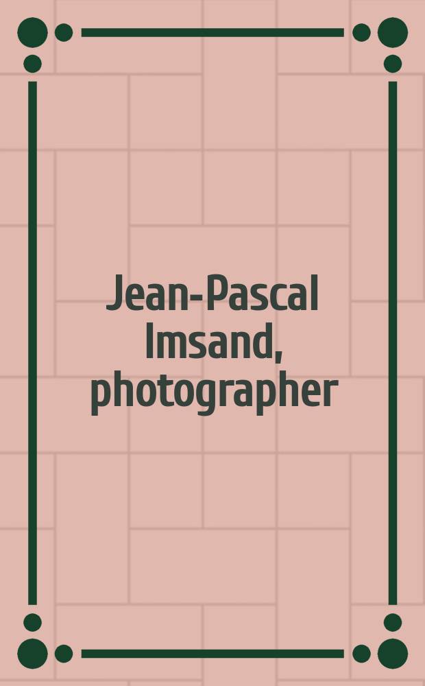 Jean-Pascal Imsand, photographer : issued in conjunction with the Exhibition, Swiss foundation for photography, Winterthur, 29 May-22 August 2004 etc. = Жан-Паскаль Имсан, фотограф