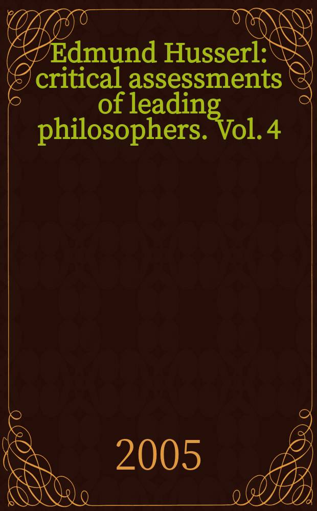 Edmund Husserl : critical assessments of leading philosophers. Vol. 4 : The web of meaning: language, noema and subjectivity = Смысловые сплетения: Язык, субъективность и интерсубъективность