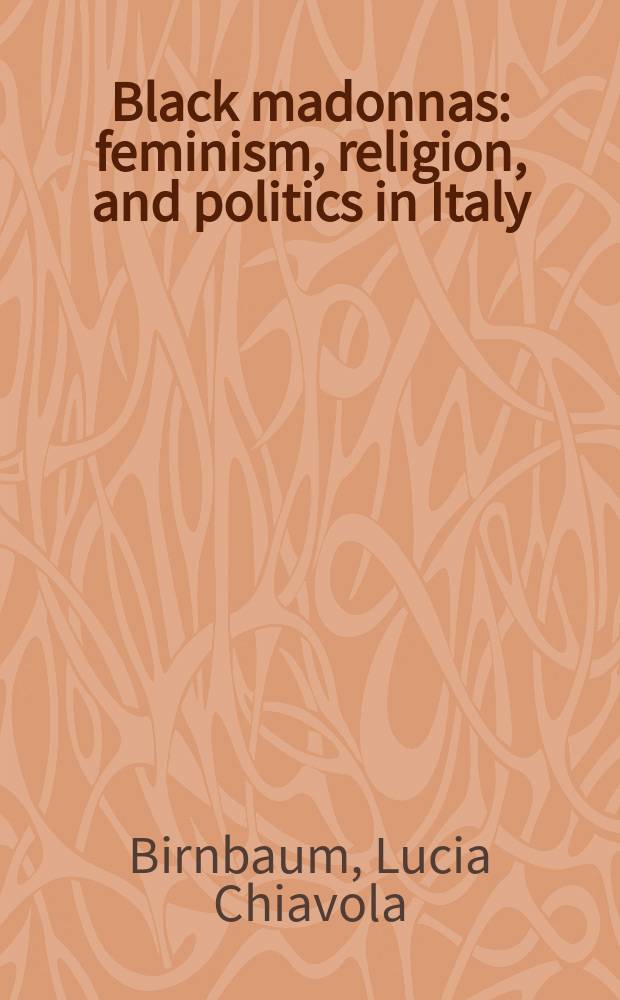 Black madonnas : feminism, religion, and politics in Italy = Черные мадонны: Феминизм, религия и политика в Италии
