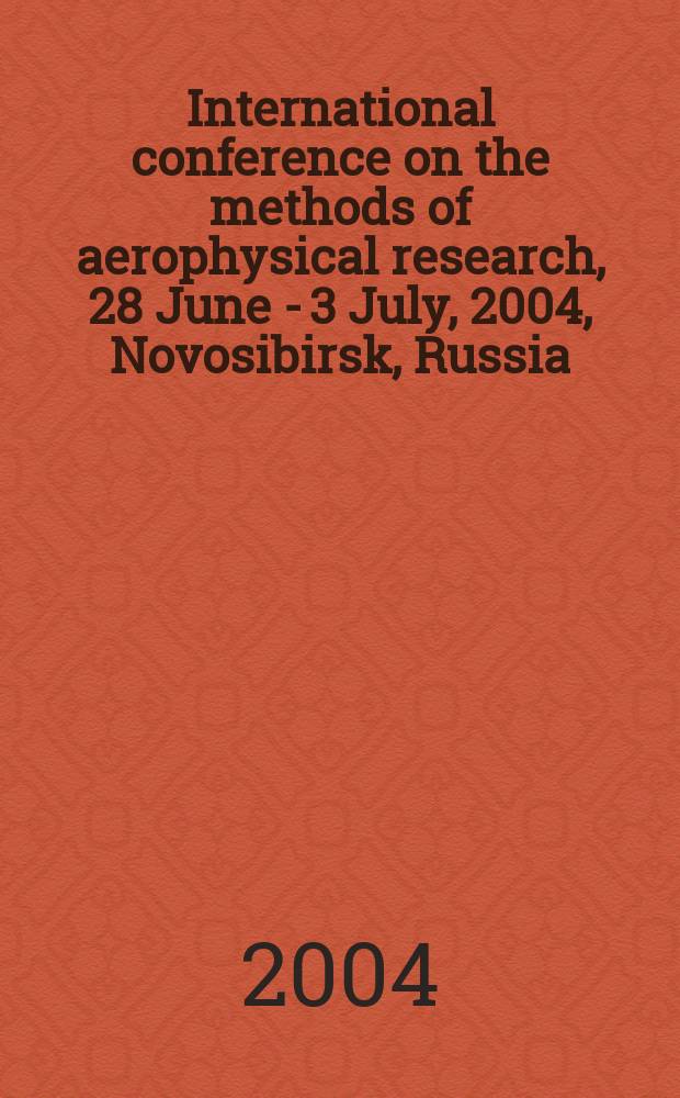 International conference on the methods of aerophysical research, 28 June - 3 July, 2004, Novosibirsk, Russia : proceedings. Pt 2