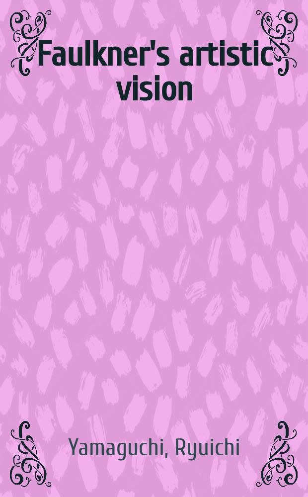 Faulkner's artistic vision : the bizarre and the terrible = Художественное видение Фолкнера