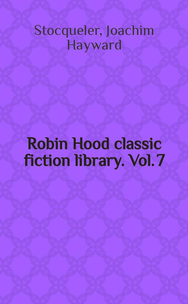 Robin Hood classic fiction library. Vol. 7 : Maid Marian, or, The forest queen