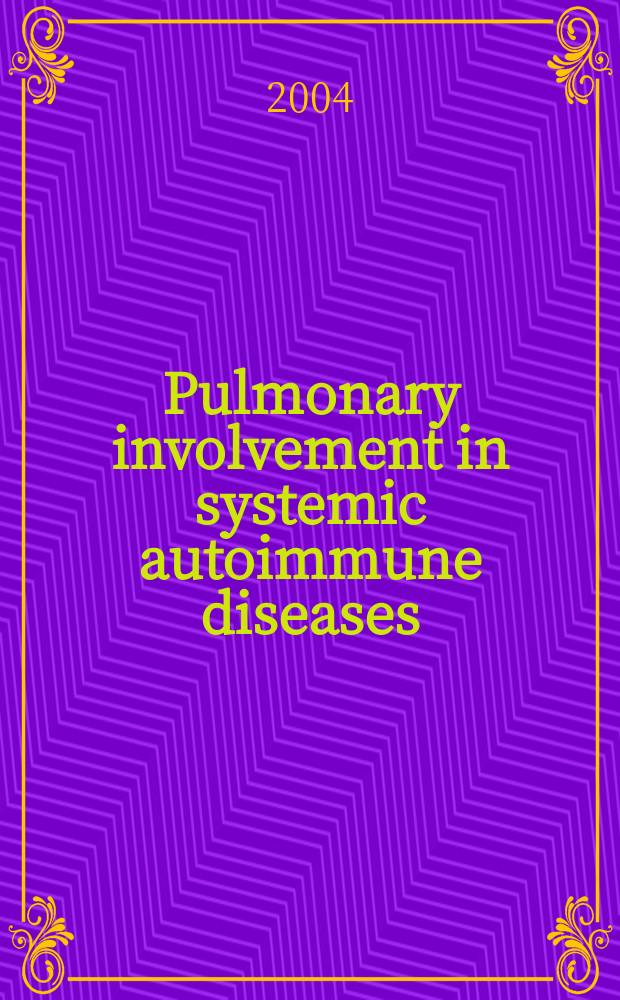 Pulmonary involvement in systemic autoimmune diseases = Поражение легких при системных аутоиммунных болезнях.