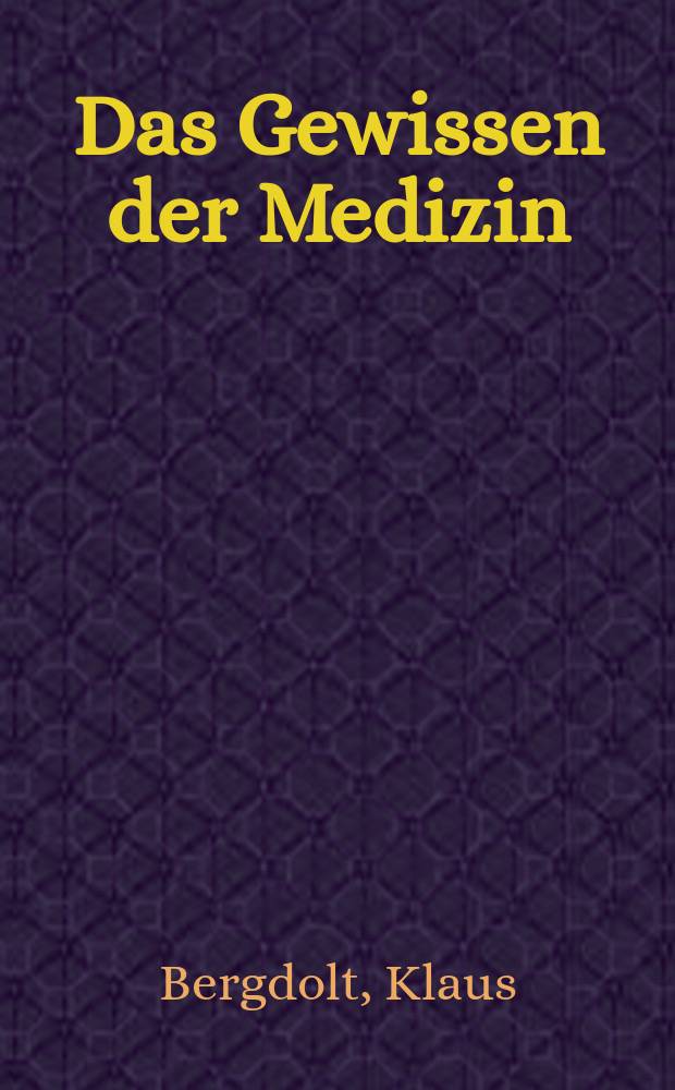 Das Gewissen der Medizin : ärztliche Moral von der Antike bis heute = Совесть медицины. Врачебная мораль с античных времен до современности