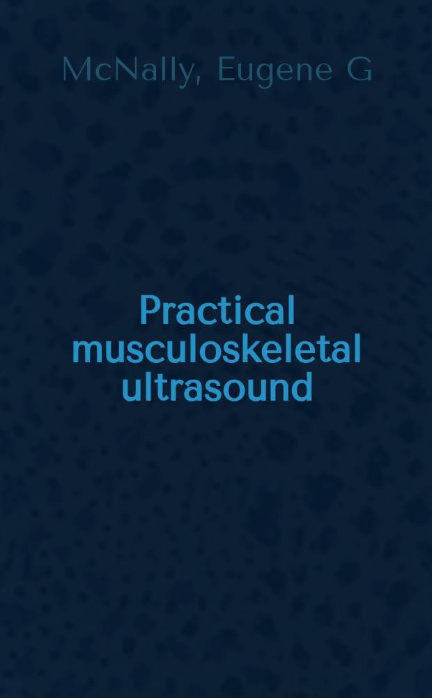 Practical musculoskeletal ultrasound = Практичесское ультразвуковое изображение мышечно-скелетной системы