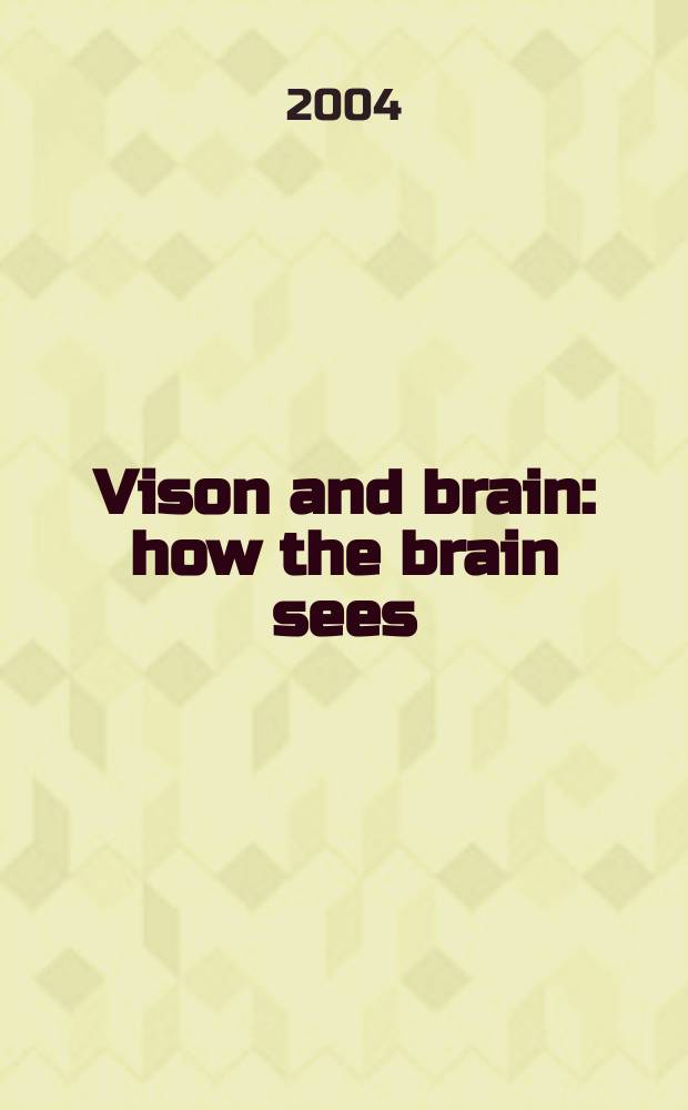 Vison and brain : how the brain sees : new approaches to computer vision = Зрение и мозг.Как видит мозг.Новый подход к компьютерному зрению.