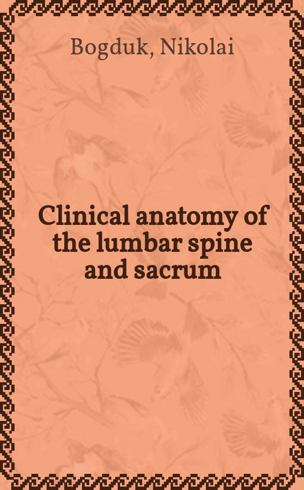Clinical anatomy of the lumbar spine and sacrum = Клиническая анатомия пояснично-крестцового отдела позвоночника