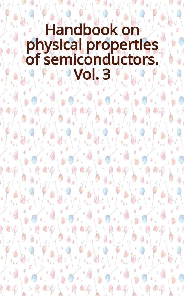 Handbook on physical properties of semiconductors. Vol. 3 : II-IV compound semiconductors