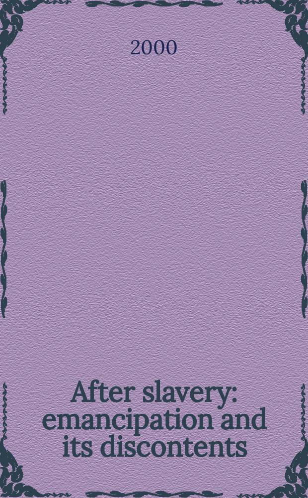 After slavery : emancipation and its discontents = После рабства