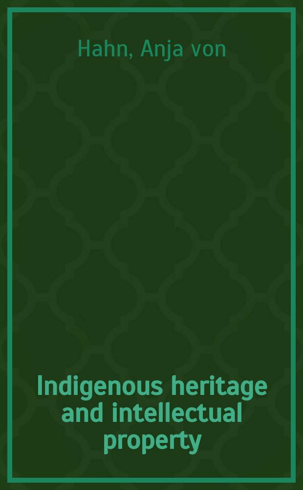 Indigenous heritage and intellectual property : genetic resources, traditional knowledge and folklore = Природное наследие и интеллектуальная собственность