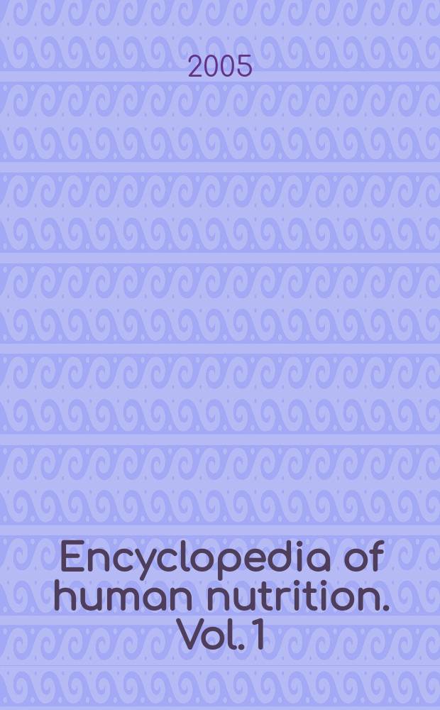 Encyclopedia of human nutrition. Vol. 1 : [A - Die]
