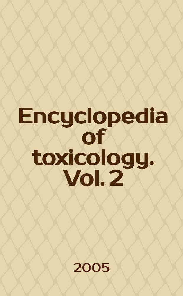 Encyclopedia of toxicology. Vol. 2 : [Dib - L]