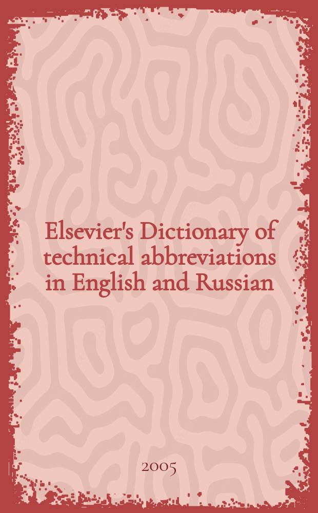 Elsevier's Dictionary of technical abbreviations in English and Russian = Словарь сокращений в технике