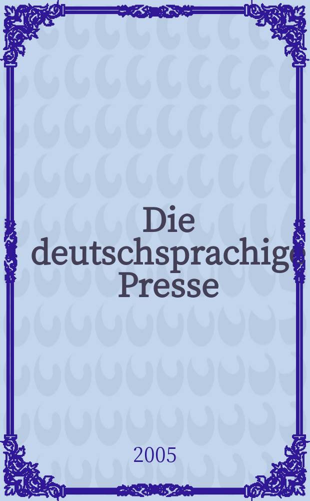 Die deutschsprachige Presse : ein biographisch-bibliographisches Handbuch. Bd. 1 : A - L